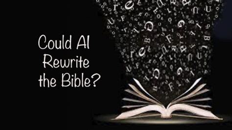 Could AI (Artificial Intelligence) Rewrite the Bible? » Reasons for Hope* Jesus