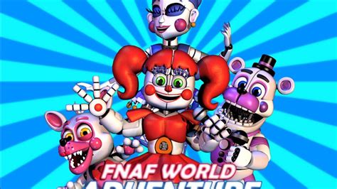 FNAF WORLD... BUT WITH THE SISTER LOCATION ANIMATRONICS! | FNaF World Adventure - Part 1 - YouTube