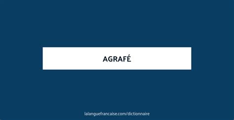 Définition de agrafé | Dictionnaire français | La langue française