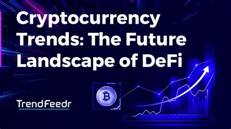 Cryptocurrency Trends: The Future of DeFi | TrendFeedr