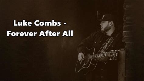 Luke Combs - Forever After All - Lyrics Chords - Chordify