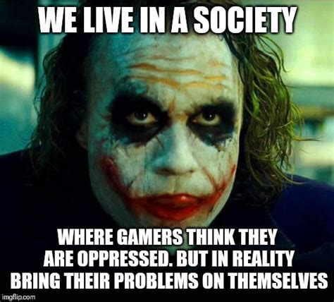 Gamers shut up - Imgflip