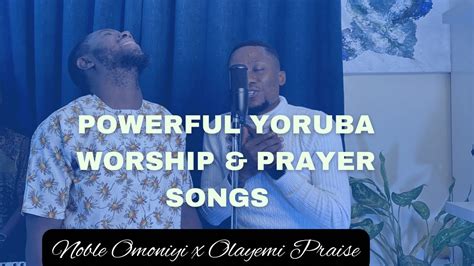 POWERFUL YORUBA WORSHIP & PRAYER SONGS (Agbara Olorun Medley)Noble Omoniyi & Olayemi Praise ...