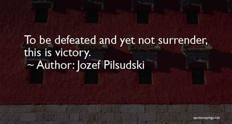 Top 13 Pilsudski Jozef Quotes & Sayings