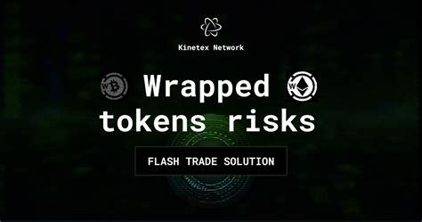 Risks Associated with Wrapped Tokens & Flash Trade Solutions