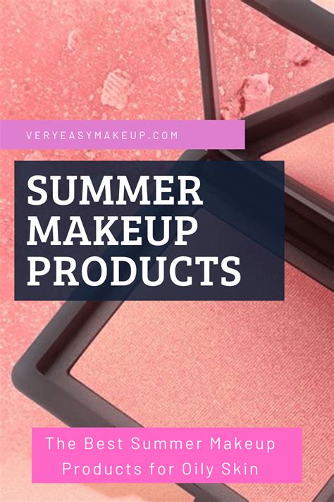 The best summer makeup products for oily skin 2021.