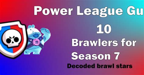 Best brawlers in brawl stars ||Best Brawlers in Power League Season 7