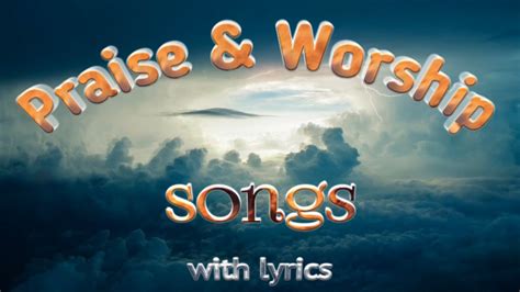 Praise & worship songs with lyrics - YouTube