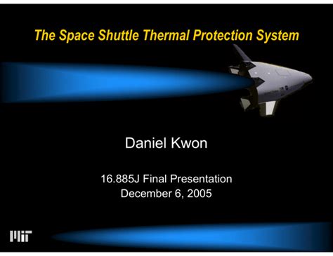 The Space Shuttle Thermal Protection System Daniel Kwon 16.885J Final ...