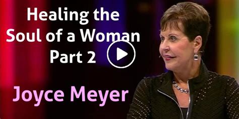 Joyce Meyer - Watch Sermon: Healing the Soul of a Woman - Part 2