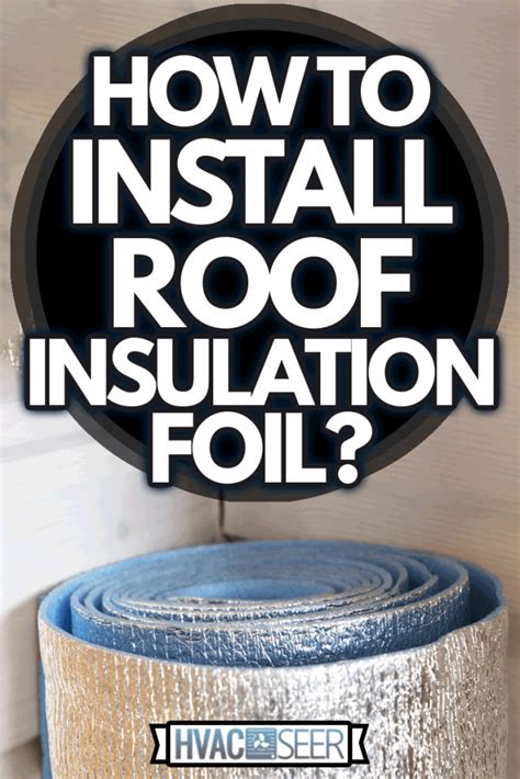 How To Install Roof Insulation Foil? - HVACseer.com