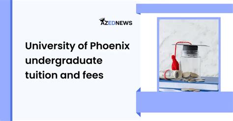 University Of Phoenix Undergraduate Tuition And Fees - AzedNews