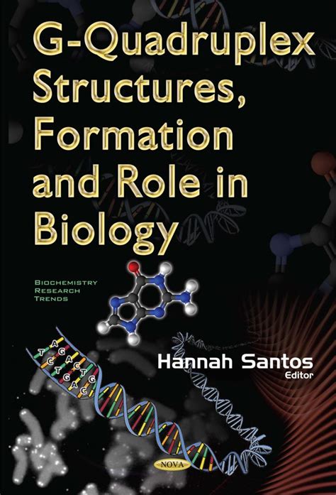 G-Quadruplex Structures, Formation and Role in Biology – Nova Science ...