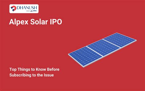 Alpex Solar IPO: Top Things to Know Dhanush By Ashika Stock Broking