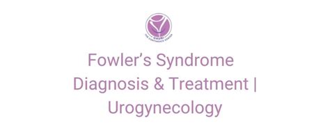 Fowlers-Syndrome-–-Diagnosis-Treatment-Urogynecology-1 | GAURI - Urogynecology Clinic