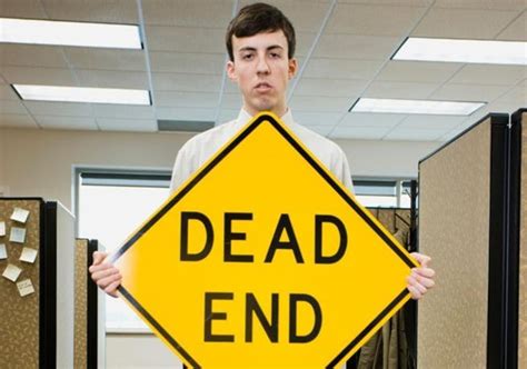 20 Signs You're Stuck in a Dead-End Job - 2016-05-09 - Signs You're Stuck In A Dead-End Job