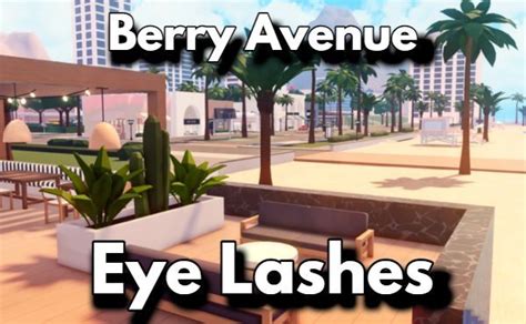 Berry Avenue Eye Lashes Codes - Roblox