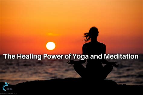 The Healing Power of Yoga and Meditation – Apple A Day RX