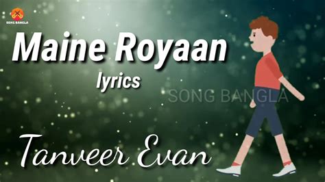 Maine Royaan | Lyrics Version | Tanveer Evan. - YouTube