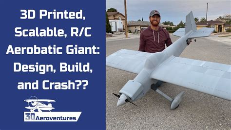 3D Printed, Scalable R/C Aerobatic Giant - Design, Build, and Crash ...