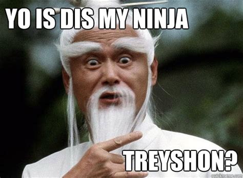 Yo Is Dis My Ninja Treyshon Funny Ninja Memes Graphic | QuotesBae