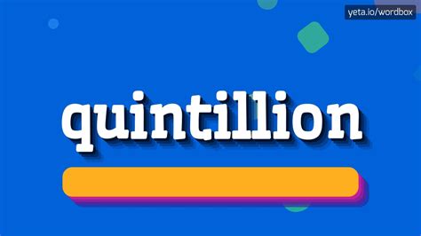 QUINTILLION - HOW TO PRONOUNCE QUINTILLION? #quintillion - YouTube