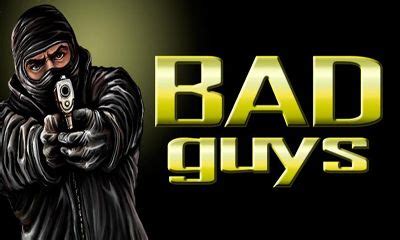 Bad Guys Android apk game. Bad Guys free download for tablet and phone.