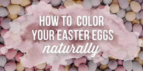 How to Color Easter Eggs Naturally – The Dirt - Super Natural Oral Care