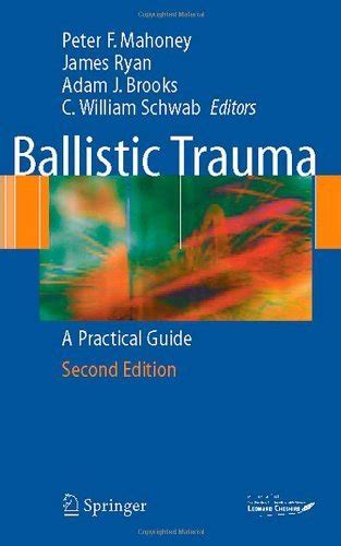 Ballistic Trauma: A Practical Guide by William C. Schwab | Goodreads