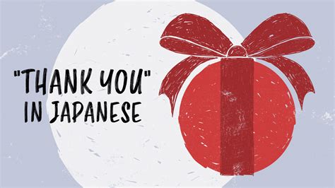 "Thank You" in Japanese: How to Express Your Gratitude in Japanese