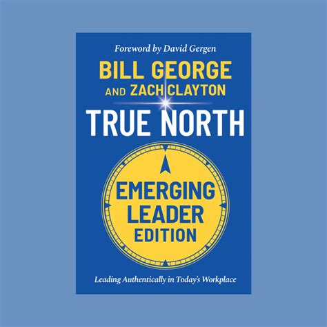 ‘True North - Emerging Leader Edition’ by Bill George and Zach Clayton: A simple, compelling ...