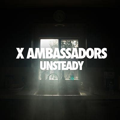 X Ambassadors:Unsteady | American Top 40 Hot AC Wiki | Fandom