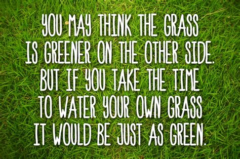 Grass Isnt Always Greener Quotes. QuotesGram