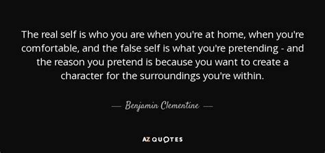 Benjamin Clementine quote: The real self is who you are when you're at...