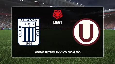 Alianza Lima vs Universitario EN VIVO hoy por Liga 1 - Fútbol en vivo