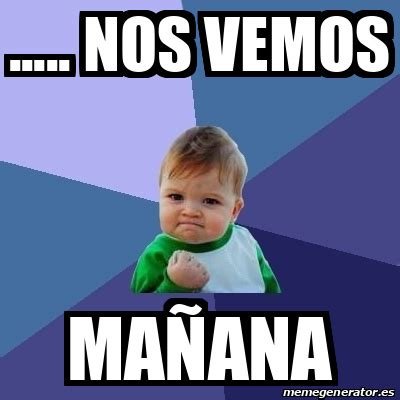 Meme Bebe Exitoso - ..... nos vemos mañana - 33093160