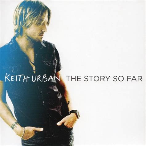 Keith Urban - The Story So Far Lyrics and Tracklist | Genius