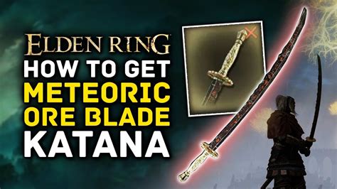 Elden Ring | How to Get METEORIC ORE BLADE Katana Early Location Guide ...