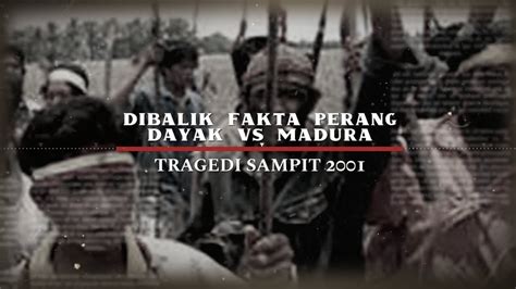 Sejarah Perang Dan Konflik Sampit Antara Dayak Dan Ma - vrogue.co