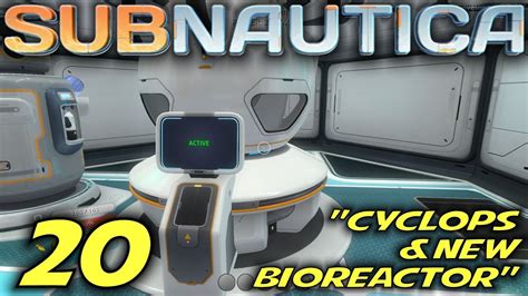 Subnautica -Ep. 20- "Cyclops & New Bioreactor" -Let's Play Subnautica Gameplay-(S6) - YouTube