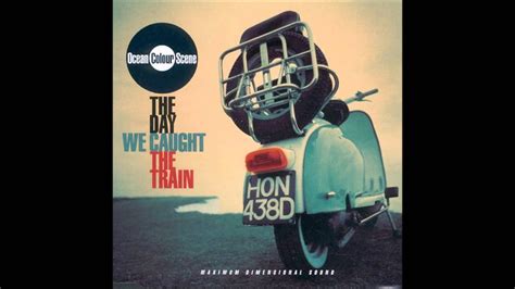 Ocean Colour Scene - The Day We Caught the Train - YouTube