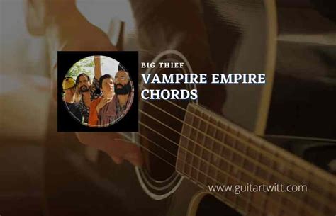 Vampire Empire Chords By Big Thief - Guitartwitt