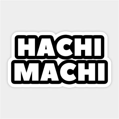 Future Man Hachi Machi - Hachi Machi - Sticker | TeePublic