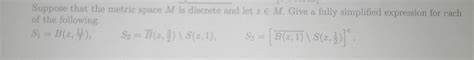 Solved Suppose that the metric space M is discrete and let | Chegg.com