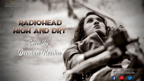 Radiohead - High and Dry (Cover By DeannaReesha) - YouTube