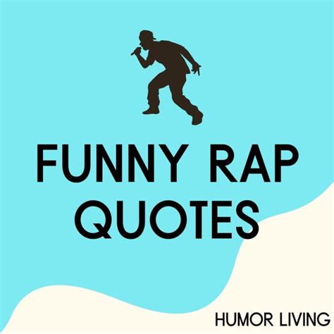 70+ Funny Rap Quotes and Lyrics That Are Ridiculous - Humor Living