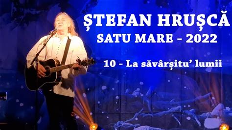 10 - La savarsitu lumii - Stefan HRUSCA (Concert colinde Satu Mare 2022) - YouTube