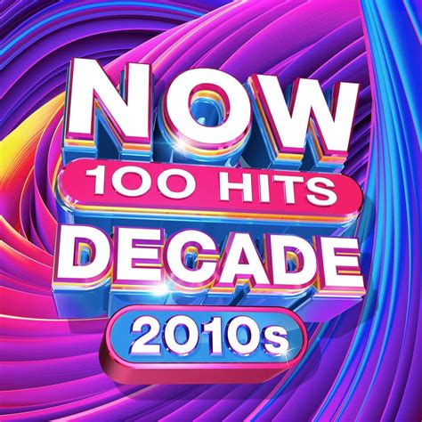 NOW 100 Hits: Decade (2010s) | Now That's What I Call Music! Wiki | Fandom