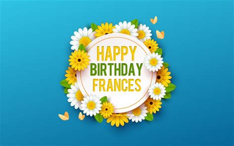 Download wallpapers Happy Birthday Frances, 4k, Blue Background with Flowers, Frances, Floral ...