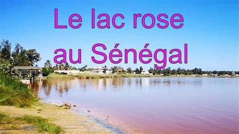 A la découverte du Sénégal - Le lac rose - YouTube